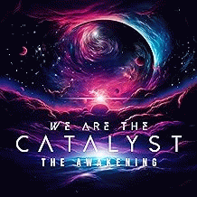 We Are The Catalyst : Tha Awakening